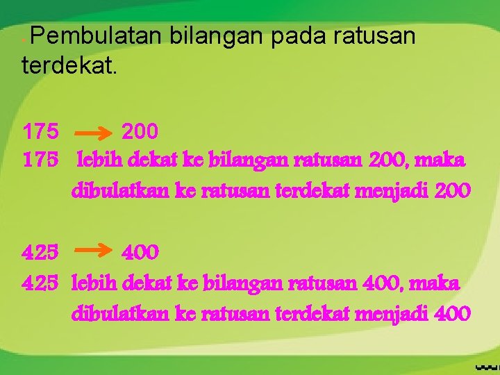 Pembulatan bilangan pada ratusan terdekat. § 175 200 175 lebih dekat ke bilangan ratusan Pembulatan bilangan pada ratusan terdekat. § 175 200 175 lebih dekat ke bilangan ratusan