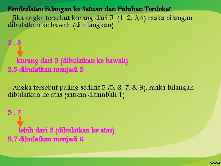 Pembulatan Bilangan ke Satuan dan Puluhan Terdekat v. Jika angka tersebut kurang dari 5