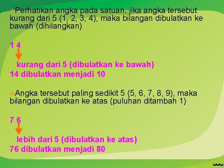 v. Perhatikan angka pada satuan, jika angka tersebut kurang dari 5 (1, 2, 3,