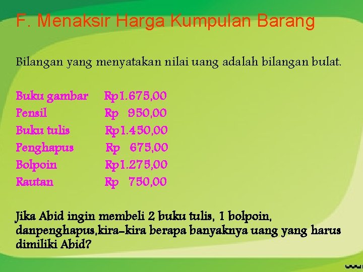 F. Menaksir Harga Kumpulan Barang Bilangan yang menyatakan nilai uang adalah bilangan bulat. Buku