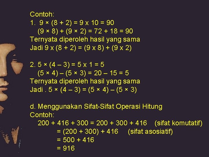 Contoh: 1. 9 × (8 + 2) = 9 x 10 = 90 (9