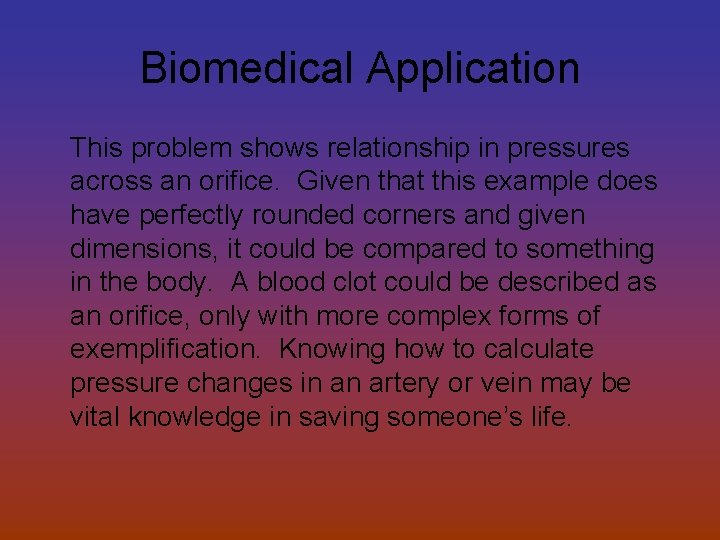Biomedical Application This problem shows relationship in pressures across an orifice. Given that this