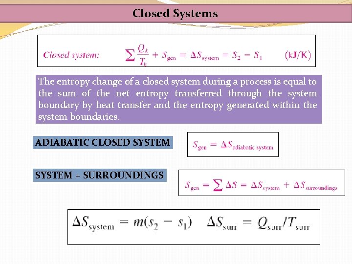 Closed Systems The entropy change of a closed system during a process is equal