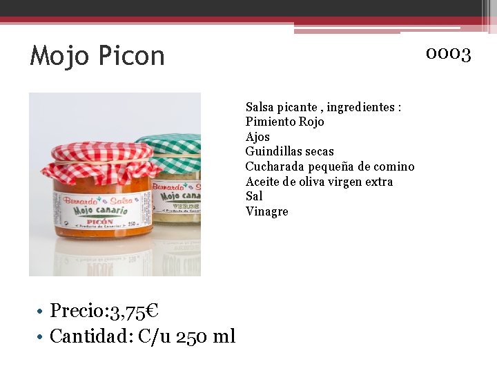 Mojo Picon 0003 Salsa picante , ingredientes : Pimiento Rojo Ajos Guindillas secas Cucharada
