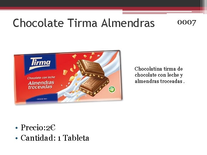 Chocolate Tirma Almendras 0007 Chocolatina tirma de chocolate con leche y almendras troceadas. •