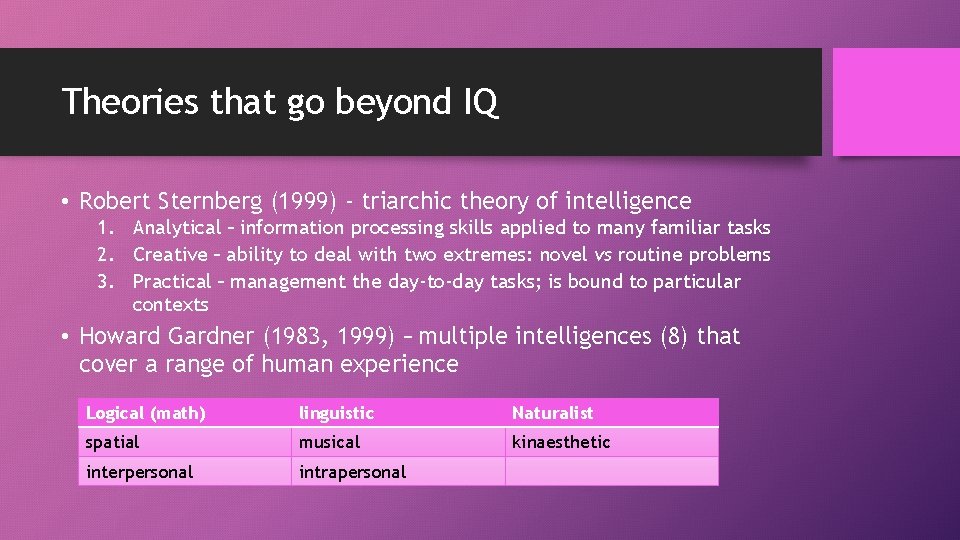 Theories that go beyond IQ • Robert Sternberg (1999) - triarchic theory of intelligence
