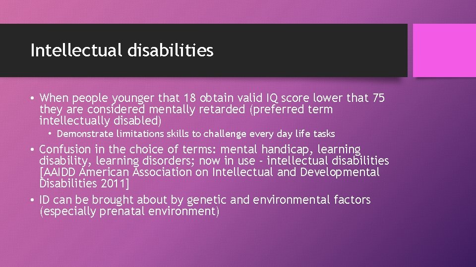 Intellectual disabilities • When people younger that 18 obtain valid IQ score lower that