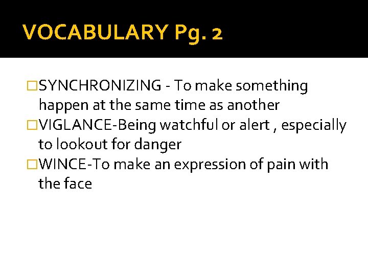 VOCABULARY Pg. 2 �SYNCHRONIZING - To make something happen at the same time as