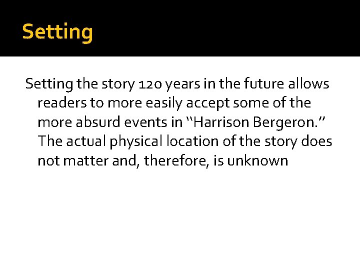 Setting the story 120 years in the future allows readers to more easily accept Setting the story 120 years in the future allows readers to more easily accept