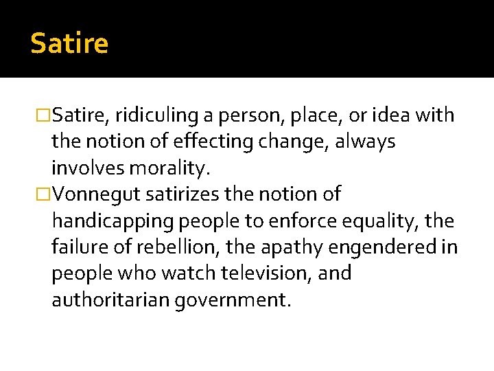 Satire �Satire, ridiculing a person, place, or idea with the notion of effecting change, Satire �Satire, ridiculing a person, place, or idea with the notion of effecting change,