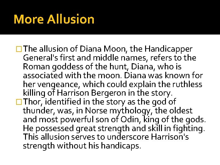 More Allusion �The allusion of Diana Moon, the Handicapper General's first and middle names,