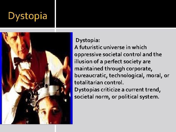 Dystopia: A futuristic universe in which oppressive societal control and the illusion of a Dystopia: A futuristic universe in which oppressive societal control and the illusion of a