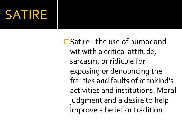 SATIRE �Satire - the use of humor and with a critical attitude, sarcasm, or