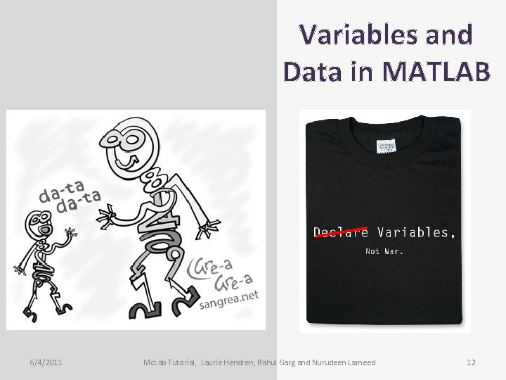 Variables and Data in MATLAB 6/4/2011 Mc. Lab Tutorial, Laurie Hendren, Rahul Garg and