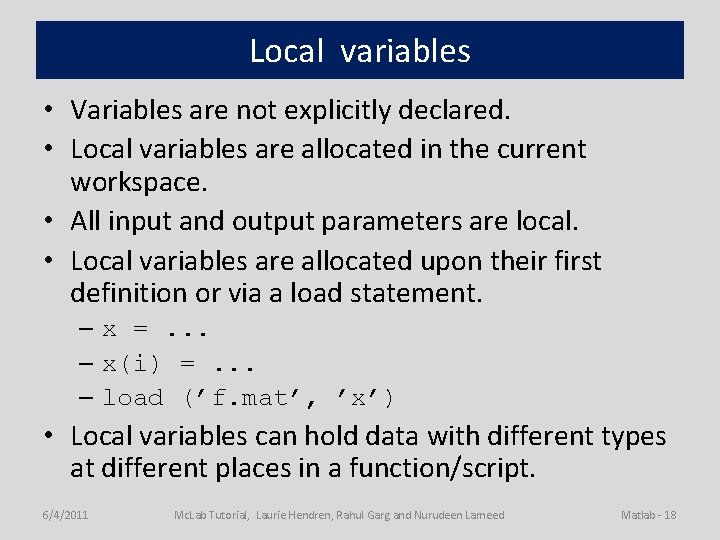 Local variables • Variables are not explicitly declared. • Local variables are allocated in
