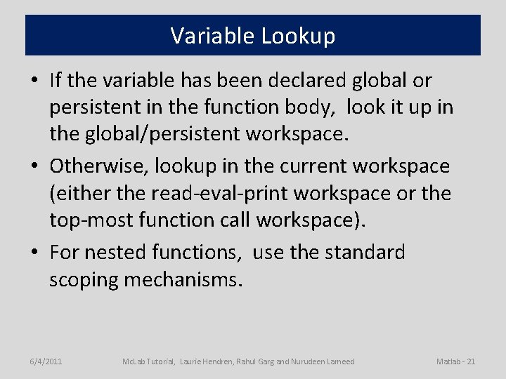Variable Lookup • If the variable has been declared global or persistent in the