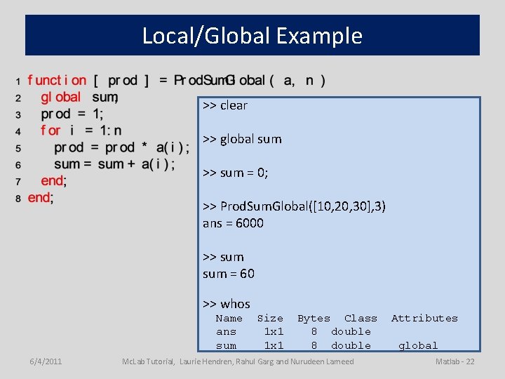 Local/Global Example >> clear >> global sum >> sum = 0; >> Prod. Sum.