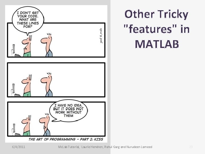 Other Tricky "features" in MATLAB 6/4/2011 Mc. Lab Tutorial, Laurie Hendren, Rahul Garg and