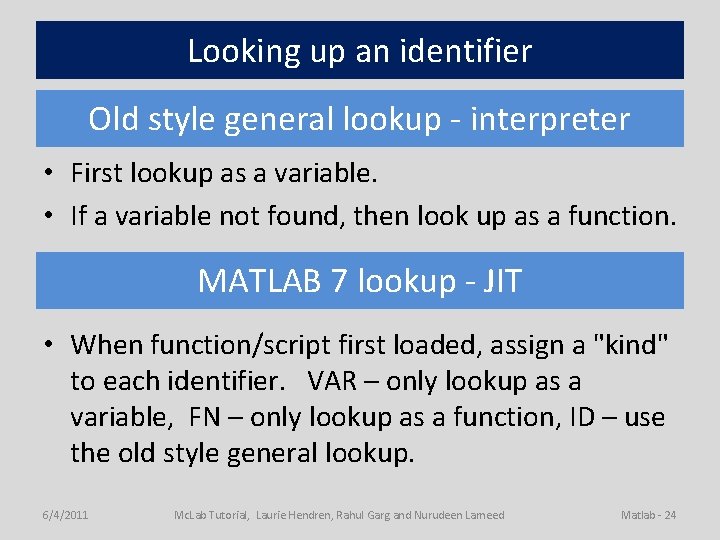 Looking up an identifier Old style general lookup - interpreter • First lookup as