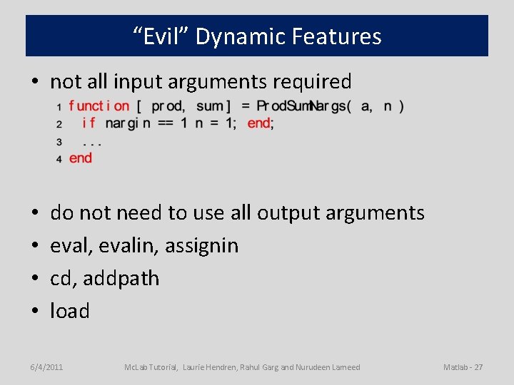 “Evil” Dynamic Features • not all input arguments required • • do not need