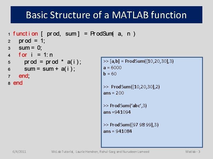 Basic Structure of a MATLAB function >> [a, b] = Prod. Sum([10, 20, 30],