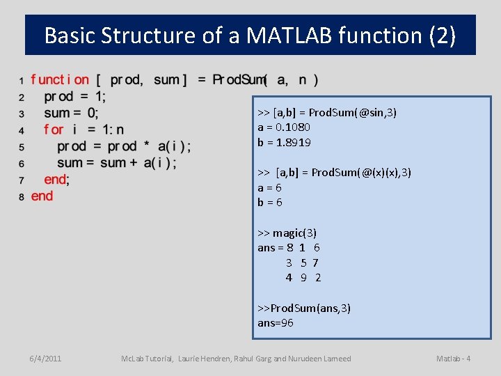 Basic Structure of a MATLAB function (2) >> [a, b] = Prod. Sum(@sin, 3)