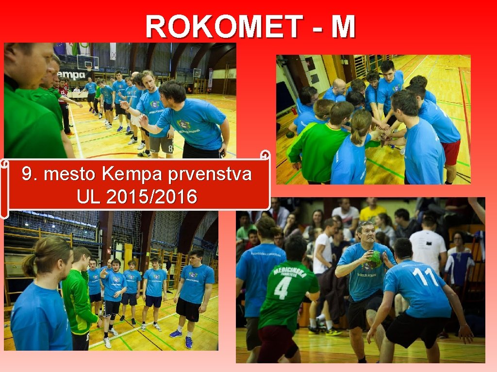 ROKOMET - M 9. mesto Kempa prvenstva UL 2015/2016 