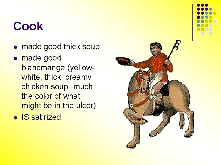 Cook l l l made good thick soup made good blancmange (yellowwhite, thick, creamy