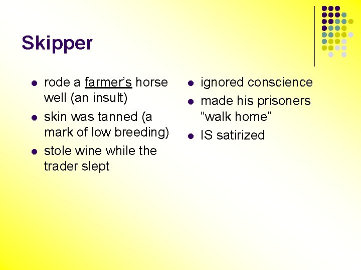 Skipper l l l rode a farmer’s horse well (an insult) skin was tanned