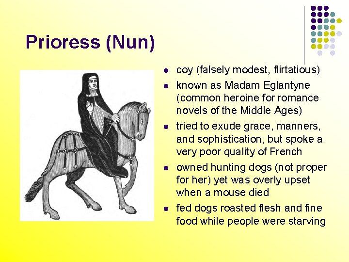 Prioress (Nun) l l l coy (falsely modest, flirtatious) known as Madam Eglantyne (common