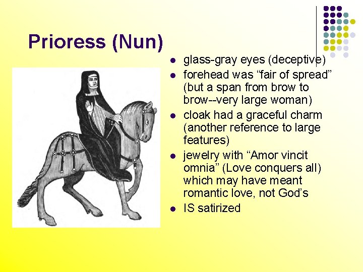 Prioress (Nun) l l l glass-gray eyes (deceptive) forehead was “fair of spread” (but
