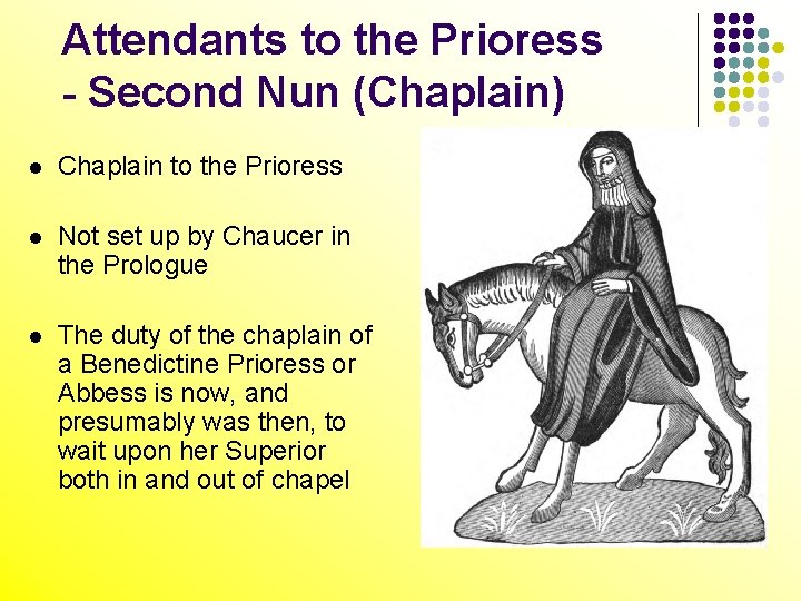 Attendants to the Prioress - Second Nun (Chaplain) l Chaplain to the Prioress l