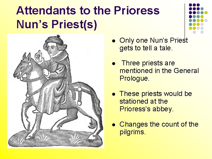 Attendants to the Prioress Nun’s Priest(s) l Only one Nun’s Priest gets to tell