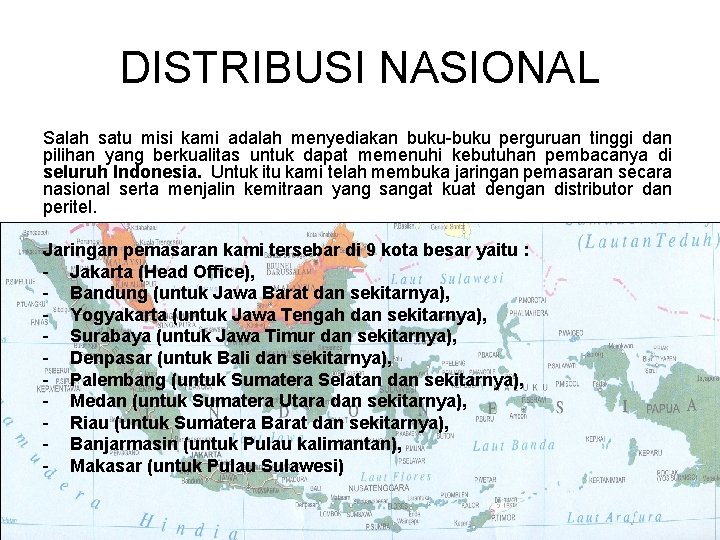 DISTRIBUSI NASIONAL Salah satu misi kami adalah menyediakan buku-buku perguruan tinggi dan pilihan yang