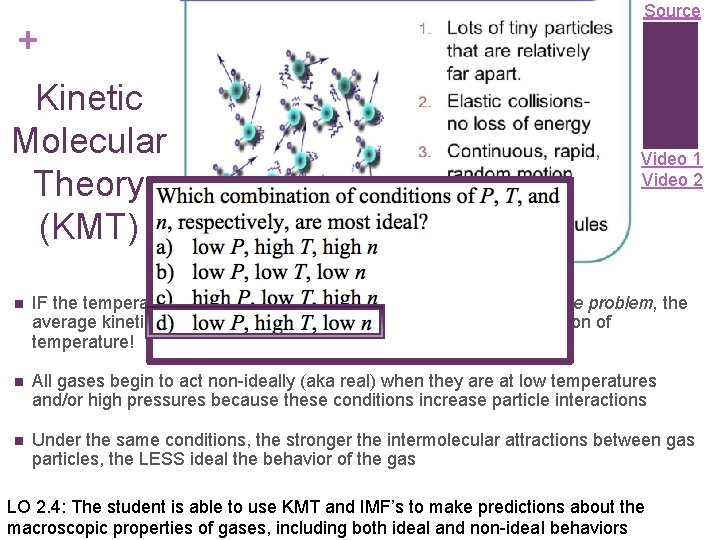 Source + Kinetic Molecular Theory (KMT) Video 1 Video 2 n IF the temperature