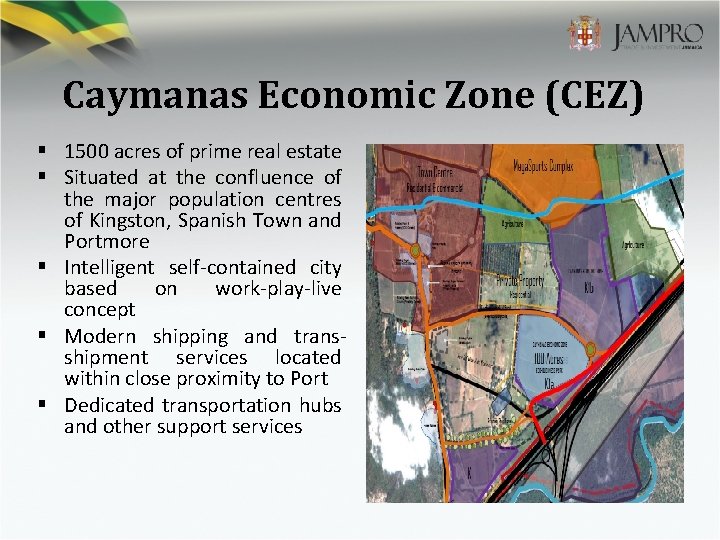 Caymanas Economic Zone (CEZ) § 1500 acres of prime real estate § Situated at