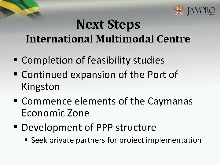 Next Steps International Multimodal Centre § Completion of feasibility studies § Continued expansion of