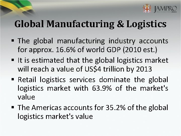 Global Manufacturing & Logistics § The global manufacturing industry accounts for approx. 16. 6%