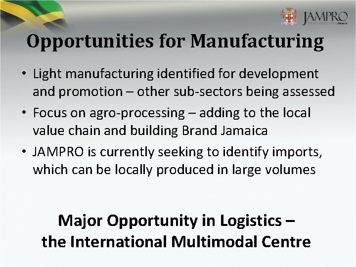 Opportunities for Manufacturing • Light manufacturing identified for development and promotion – other sub-sectors