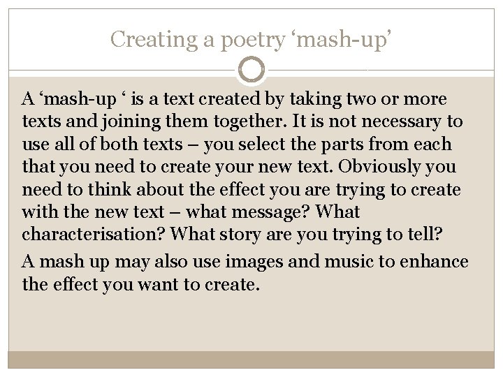 Creating a poetry ‘mash-up’ A ‘mash-up ‘ is a text created by taking two