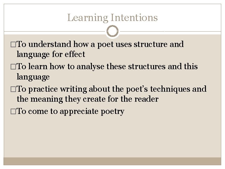 Learning Intentions �To understand how a poet uses structure and language for effect �To