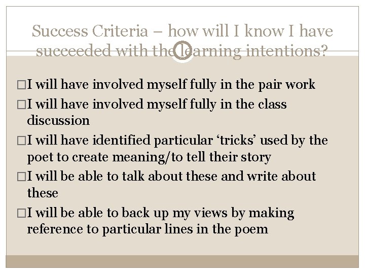 Success Criteria – how will I know I have succeeded with the learning intentions?