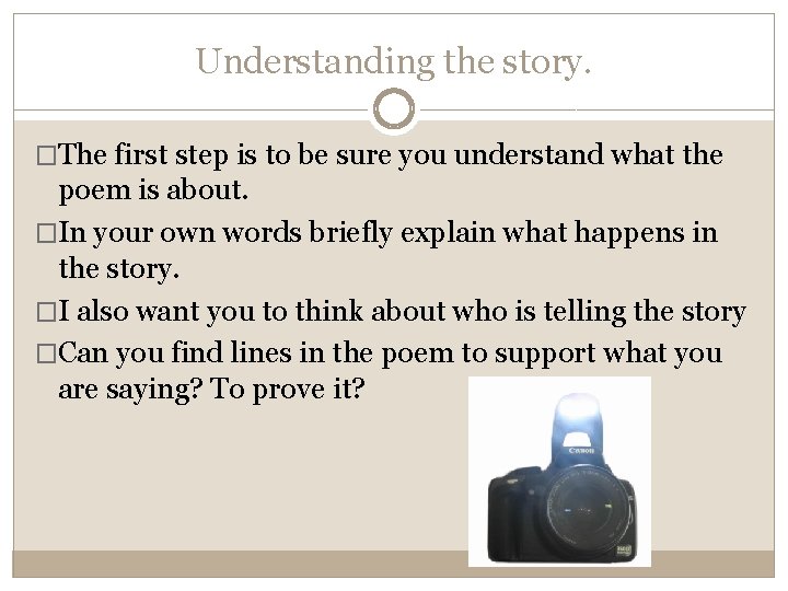 Understanding the story. �The first step is to be sure you understand what the