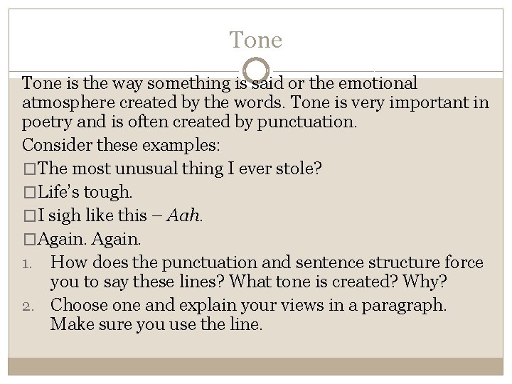 Tone is the way something is said or the emotional atmosphere created by the