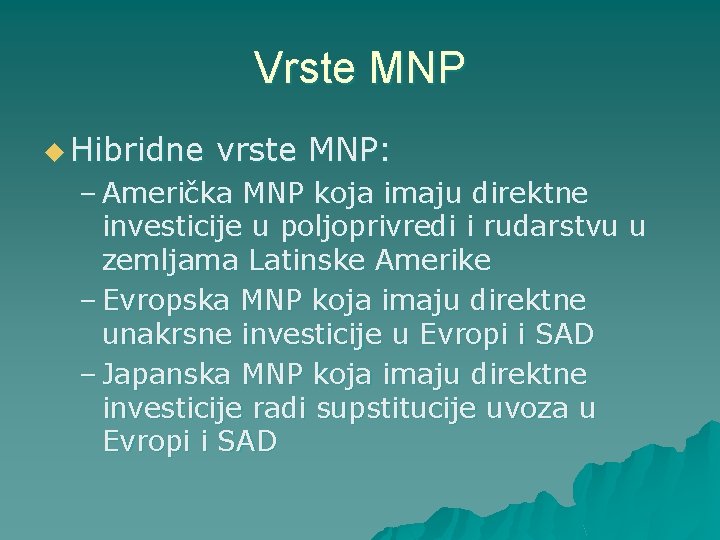 Vrste MNP u Hibridne vrste MNP: – Američka MNP koja imaju direktne investicije u