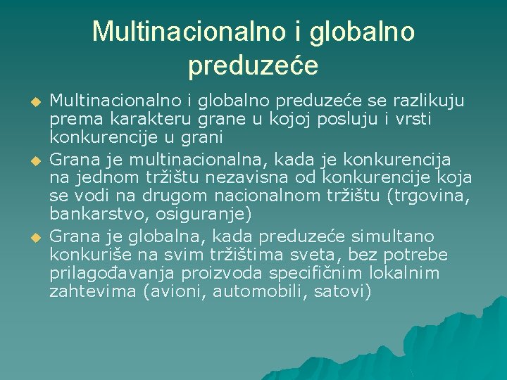 Multinacionalno i globalno preduzeće u u u Multinacionalno i globalno preduzeće se razlikuju prema