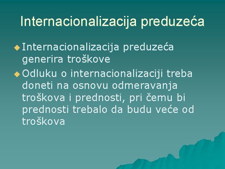 Internacionalizacija preduzeća u Internacionalizacija preduzeća generira troškove u Odluku o internacionalizaciji treba doneti na