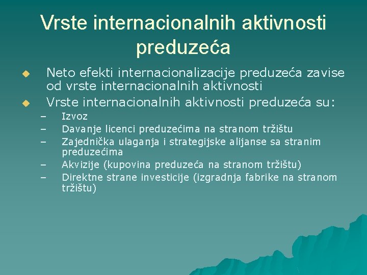 Vrste internacionalnih aktivnosti preduzeća u u Neto efekti internacionalizacije preduzeća zavise od vrste internacionalnih
