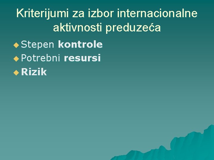 Kriterijumi za izbor internacionalne aktivnosti preduzeća u Stepen kontrole u Potrebni resursi u Rizik