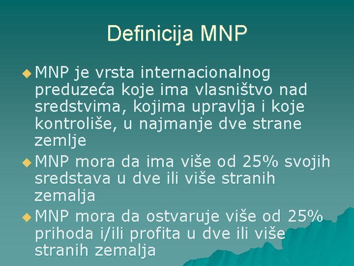 Definicija MNP u MNP je vrsta internacionalnog preduzeća koje ima vlasništvo nad sredstvima, kojima